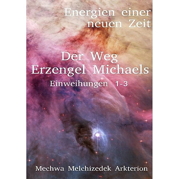 Der Weg Erzengel Michaels 1-3, Frederik Melchizedek Zimmermann