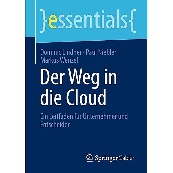 Der Weg in die Cloud / essentials, Dominic Lindner, Paul Niebler, Markus Wenzel