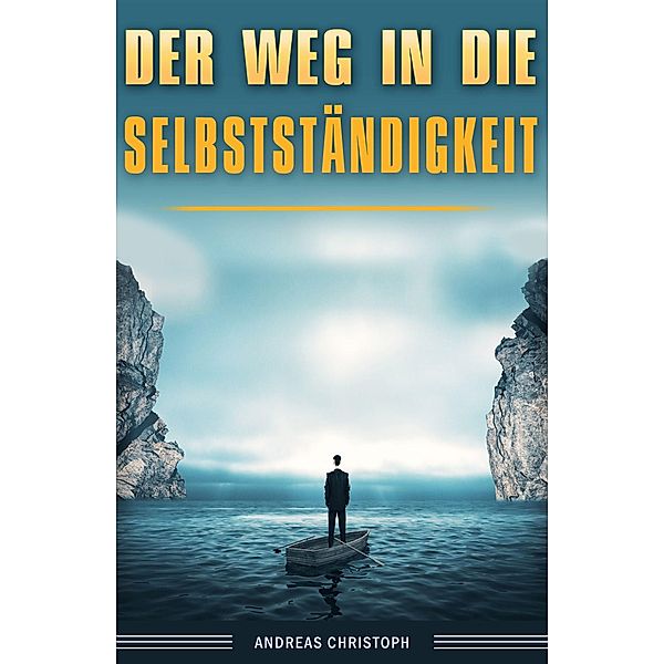 Der Weg in die Selbstständigkeit, Andreas Christoph