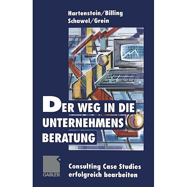 Der Weg in die Unternehmensberatung, Martin Hartenstein, Fabian Billing, Christian Schawel, Michael Grein