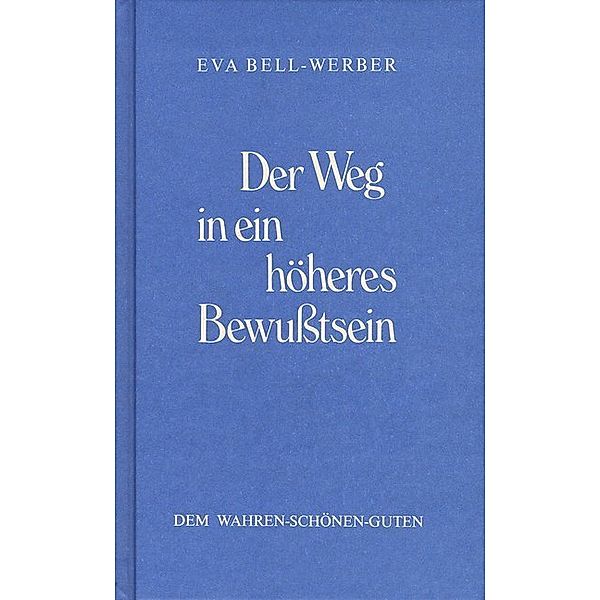 Der Weg in ein höheres Bewusstsein, Eva Bell-Werber