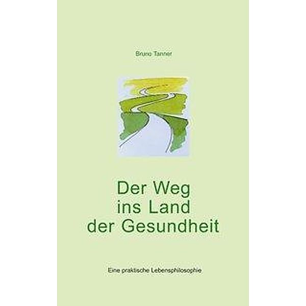 Der Weg ins Land der Gesundheit, Bruno Tanner