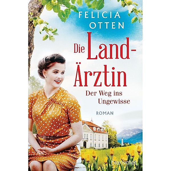 Der Weg ins Ungewisse / Die Landärztin Bd.2, Felicia Otten