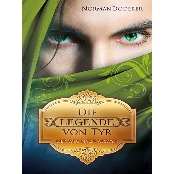 Der Weg nach Aeswyn - Die Legende von Tyr I, Norman Doderer