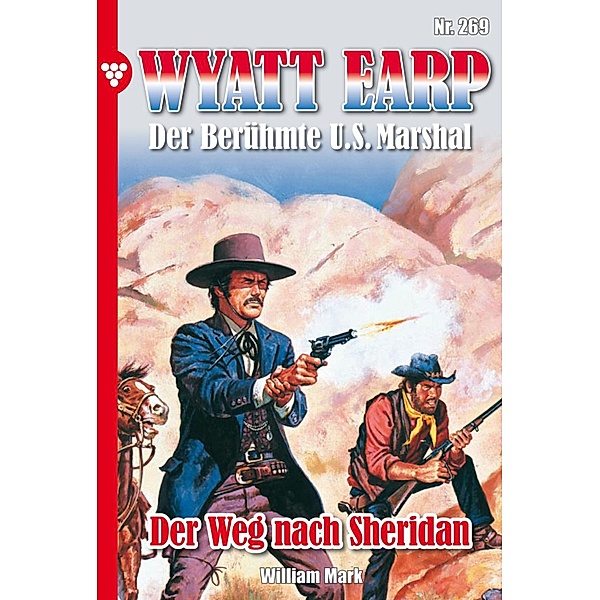 Der Weg nach Sheridan / Wyatt Earp Bd.269, William Mark