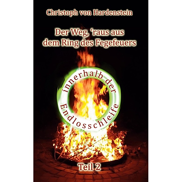 Der Weg, ´raus aus dem Fegefeuer / Der Weg, ´raus aus dem Ring des Fegefeuers Bd.2, Christoph von Hardenstein