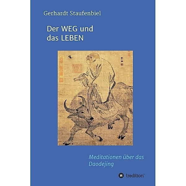 Der WEG und das LEBEN, Gerhardt Staufenbiel