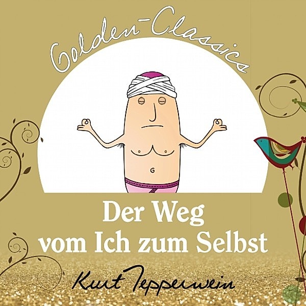 Der Weg vom Ich zum Selbst - Golden Classics, Kurt Tepperwein