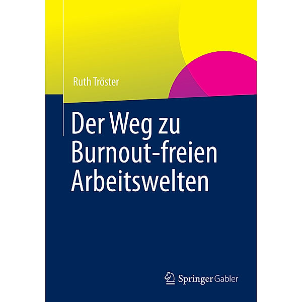 Der Weg zu Burnout-freien Arbeitswelten, Ruth Tröster