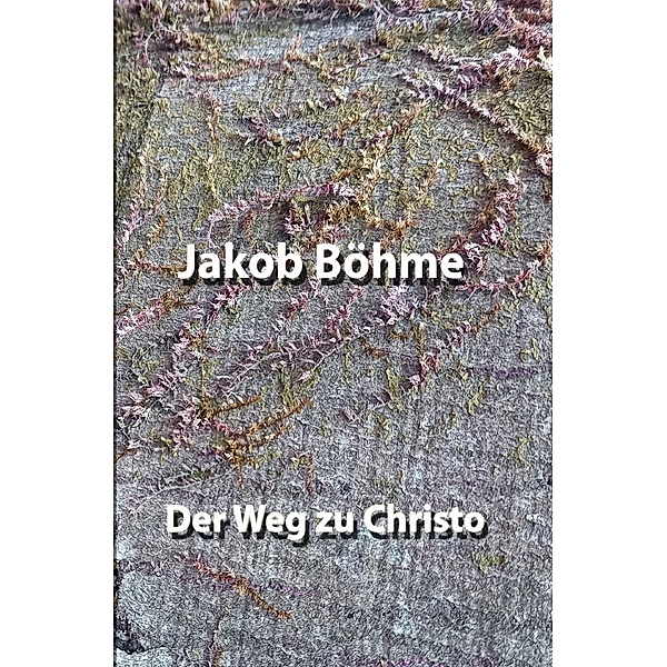 Der Weg zu Christo, Jakob Böhme