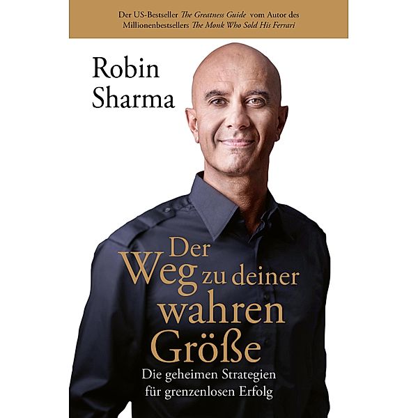 Der Weg zu deiner wahren Größe, Robin Sharma