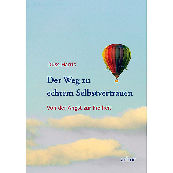 Der Weg zu echtem Selbstvertrauen, Russ Harris