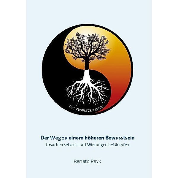 Der Weg zu einem höheren Bewusstsein; ., Renato Psyk