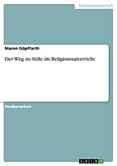 Der Weg zu Stille im Religionsunterricht - eBook - Maren Göpffarth,