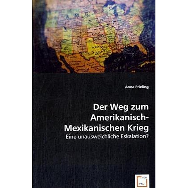 Der Weg zum Amerikanisch-Mexikanischen Krieg, Anna Frieling