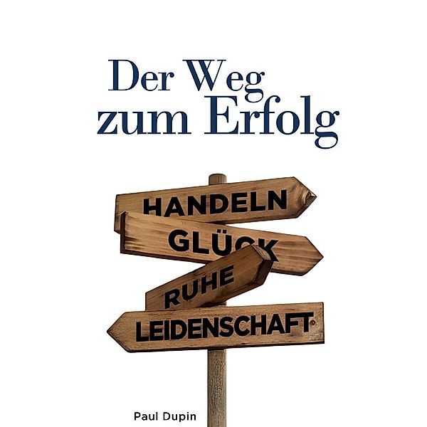 Der Weg zum Erfolg, Paul Dupin