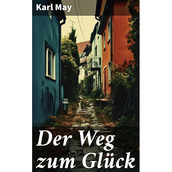Der Weg zum Glück, Karl May