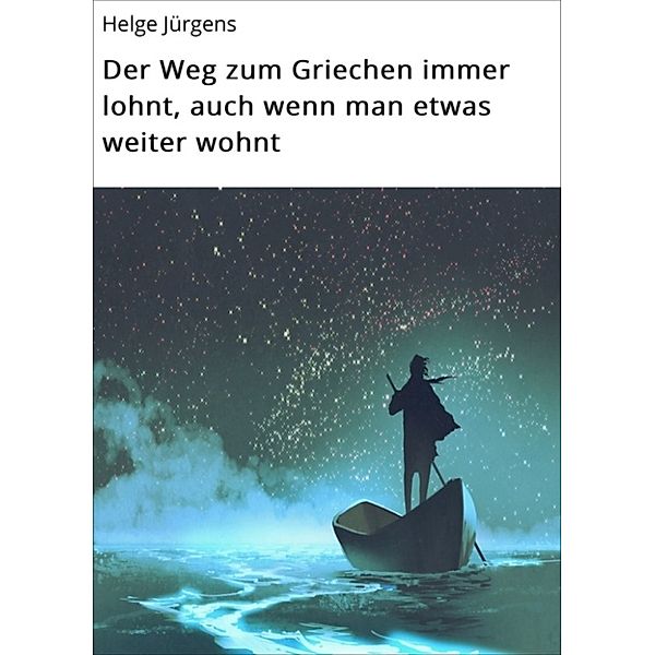 Der Weg zum Griechen immer lohnt, auch wenn man etwas weiter wohnt, Helge Jürgens