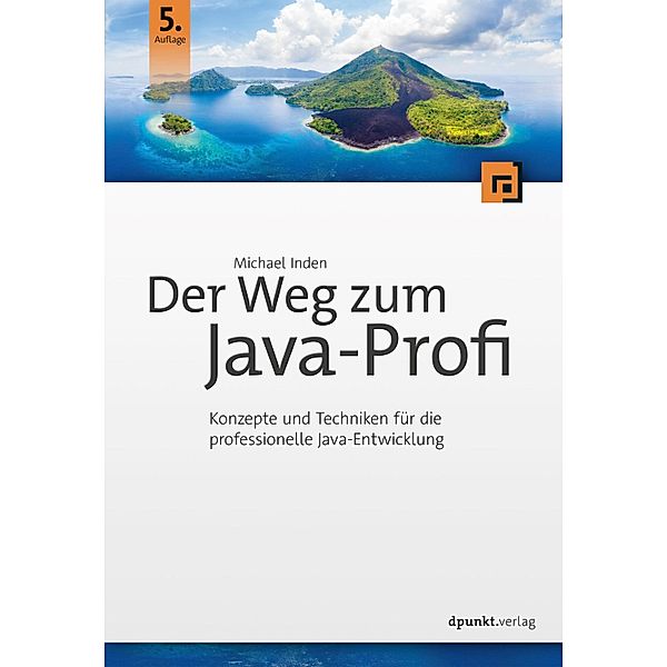 Der Weg zum Java-Profi / Programmieren mit Java, Michael Inden