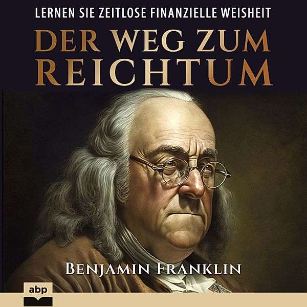 Der Weg zum Reichtum, Benjamin Franklin