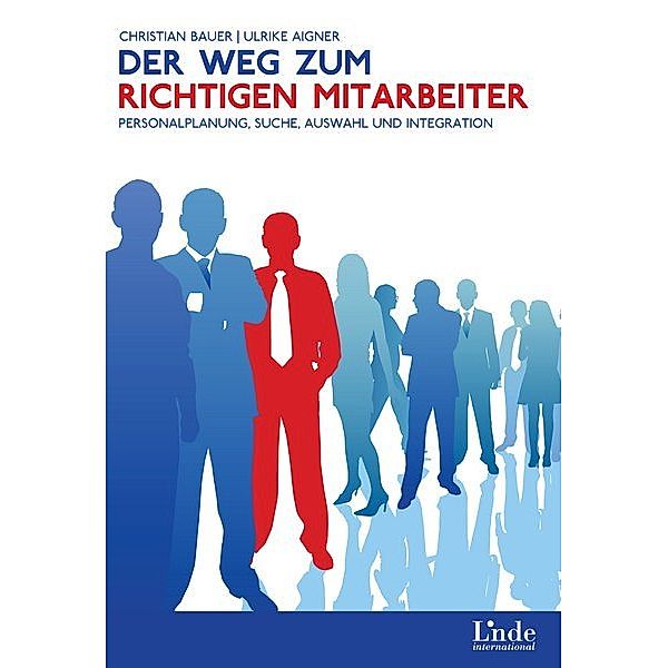 Der Weg zum richtigen Mitarbeiter, Ulrike Aigner, Christian Bauer