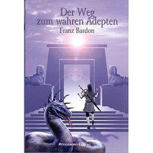 Der Weg zum wahren Adepten, Franz Bardon