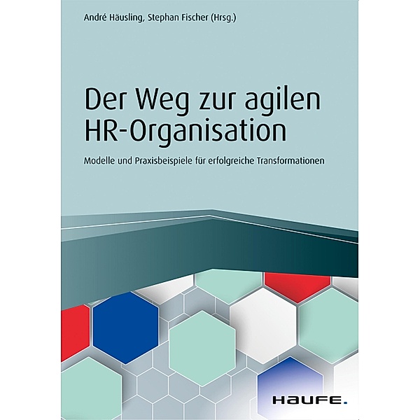 Der Weg zur agilen HR-Organisation / Haufe Fachbuch, André Häusling, Stephan Fischer