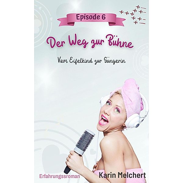 Der Weg zur Bühne - Episode 6, Karin Melchert