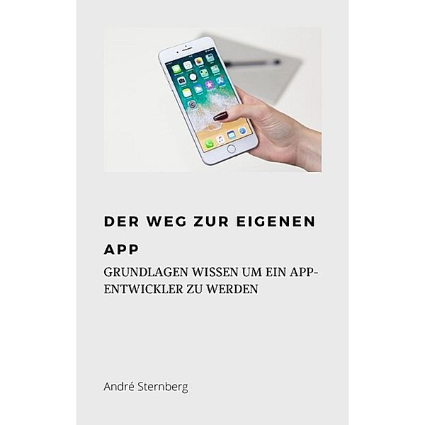 Der Weg zur eigenen Mobilen App, Andre Sternberg