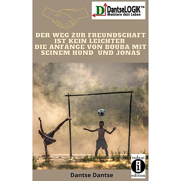 Der Weg zur Freundschaft ist kein leichter, Dantse Dantse