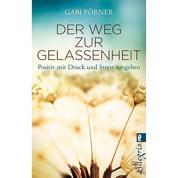 Der Weg zur Gelassenheit / Ullstein eBooks, Gabi Pörner