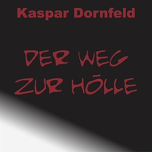 Der Weg Zur Hölle, Kaspar Dornfeld