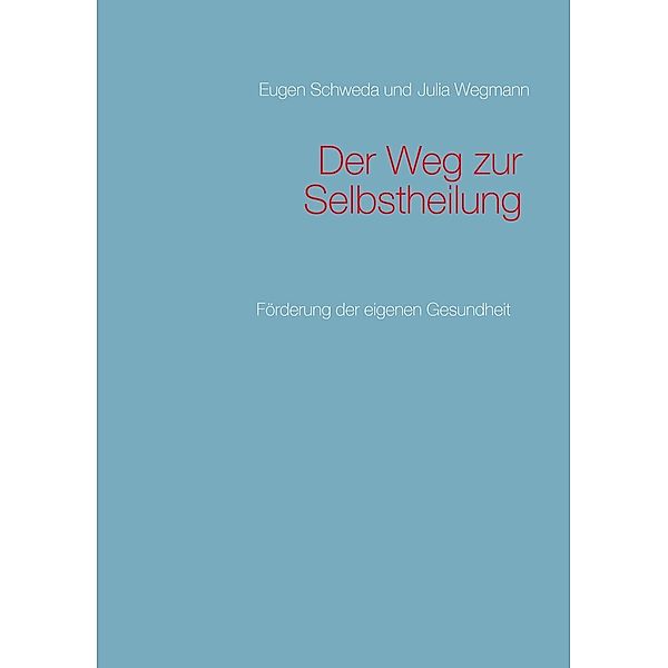 Der Weg zur Selbstheilung, Eugen Schweda, Julia Wegmann
