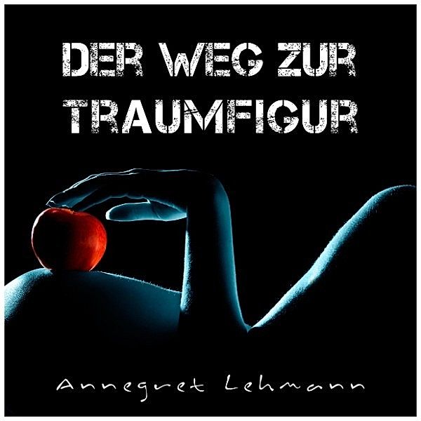 Der Weg zur Traumfigur