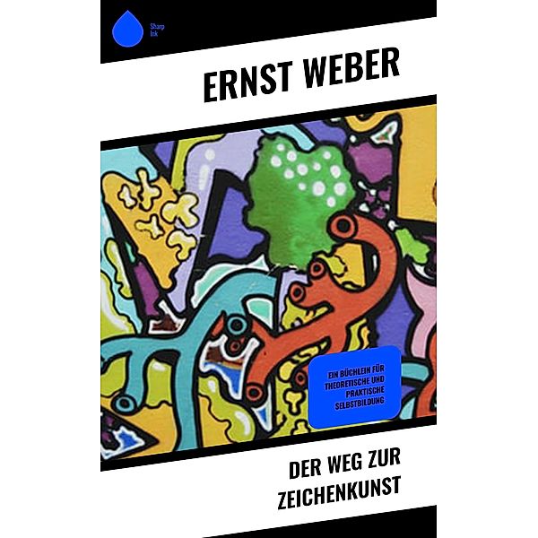 Der Weg zur Zeichenkunst, Ernst Weber