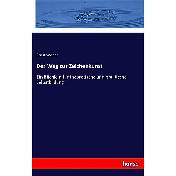 Der Weg zur Zeichenkunst, Ernst Weber