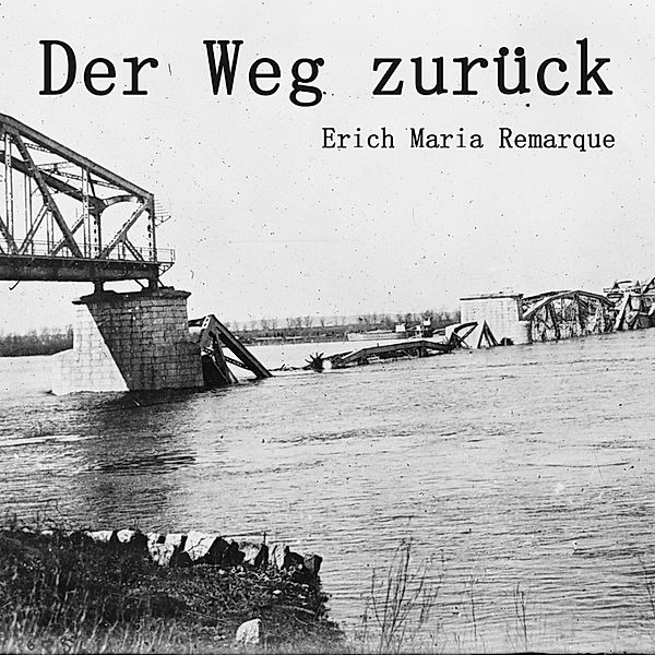 Der Weg zurück, Erich Maria Remarque