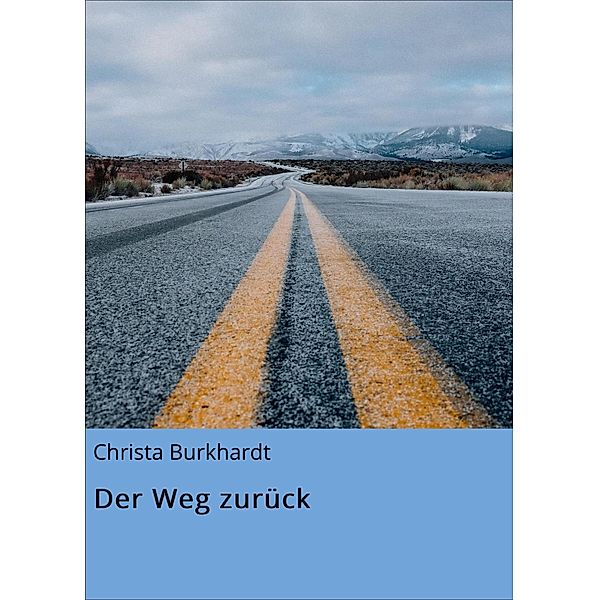 Der Weg zurück / Begegnungen Bd.2, Christa Burkhardt