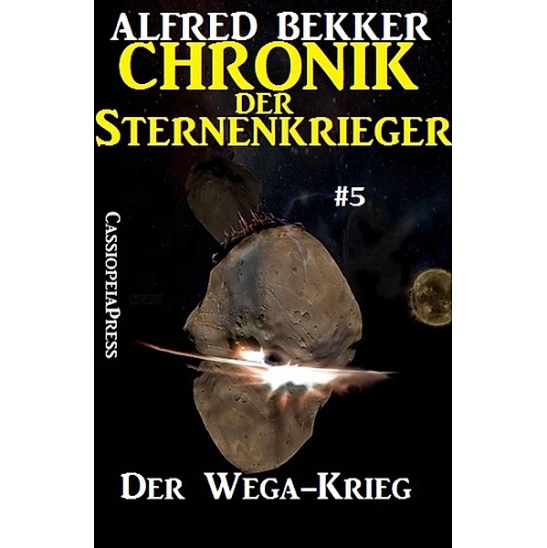 Der Wega-Krieg - Chronik der Sternenkrieger #5, Alfred Bekker