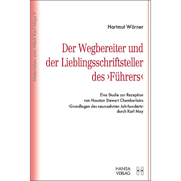 Der Wegbereiter und der Lieblingsschriftsteller des Führers, Hartmut Wörner