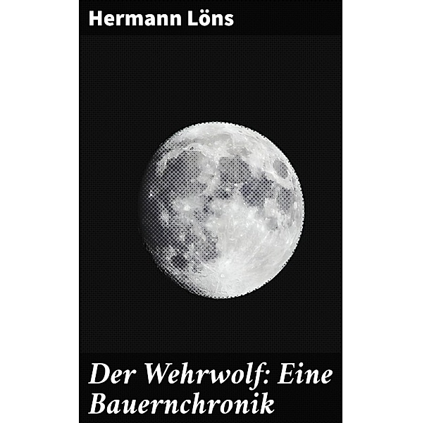 Der Wehrwolf: Eine Bauernchronik, Hermann Löns