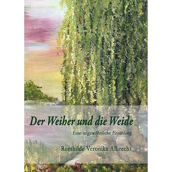 Der Weiher und die Weide, Romhilde Veronika Albrecht