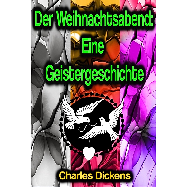 Der Weihnachtsabend: Eine Geistergeschichte, Charles Dickens