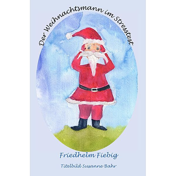 Der Weihnachtsmann im Stresstest, Friedhelm Fiebig