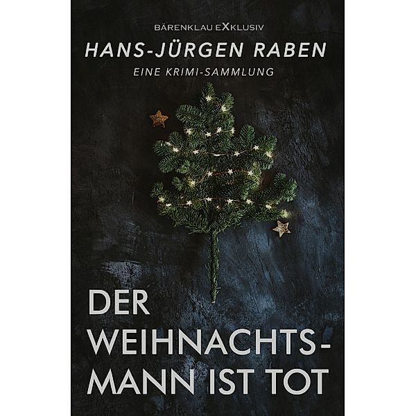 Der Weihnachtsmann ist tot - Eine Krimi-Sammlung, Hans-Jürgen Raben