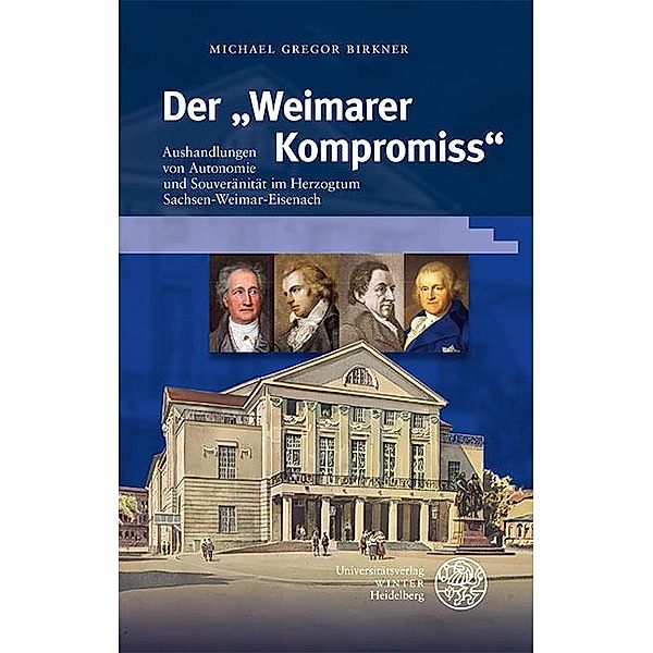 Der Weimarer Kompromiss / Beiträge zur neueren Literaturgeschichte Bd.428, Michael Gregor Birkner