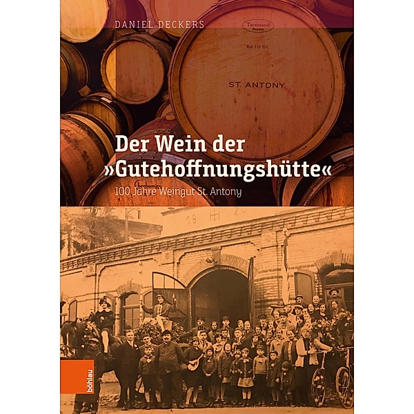 Der Wein der Gutehoffnungshütte / Schriften zur rheinisch-westfälischen Wirtschaftsgeschichte, Daniel Deckers