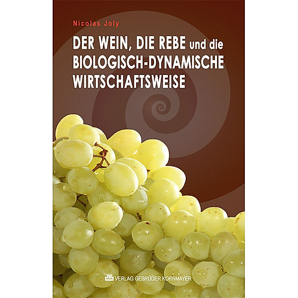 Der Wein, die Rebe und die biologisch-dynamische Wirtschaftsweise, Nicolas Joly