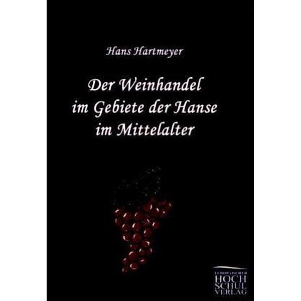Der Weinhandel im Gebiete der Hanse im Mittelalter, Hans Hartmeyer
