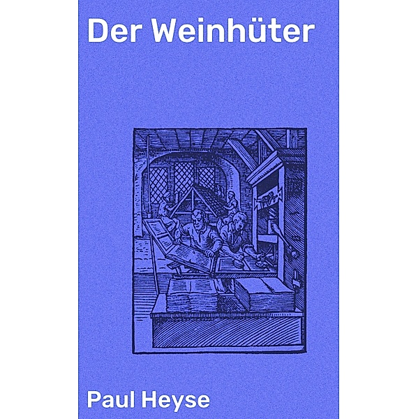 Der Weinhüter, Paul Heyse